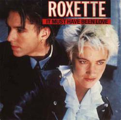 Roxette : It Must Have Been Love (2)